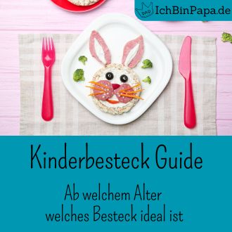 Kinderbesteck Guide - Ab welchem Alter welches Besteck ideal ist