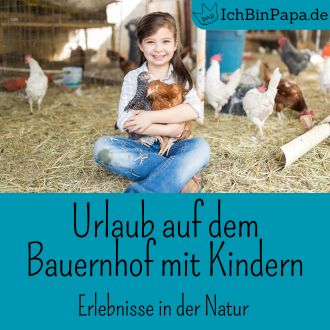 Urlaub auf dem Bauernhof mit Kindern - Erlebnisse in der Natur